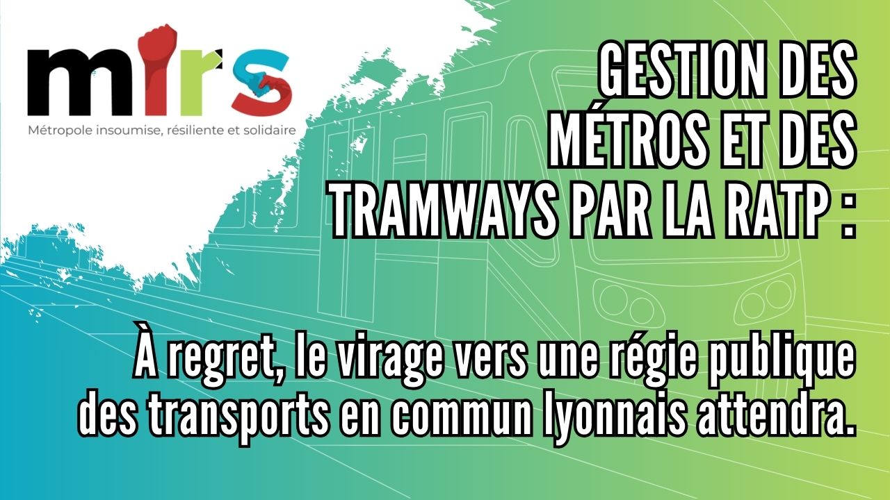 Gestion des métros et des tramways par la RATP : Le virage manqué vers une régie publique des Transports en Commun Lyonnais !